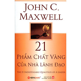 Sách 21 Phẩm Chất Vàng Của Nhà Lãnh Đạo