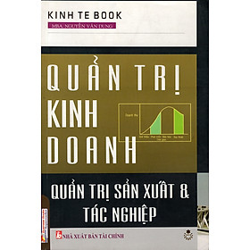 Nơi bán Quản Trị Kinh Doan - Quản Trị Sản Xuất & Tác Nghiệp - Giá Từ -1đ