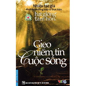 Hạt Giống Tâm Hồn - Gieo Niềm Tin Cuộc Sống (Tái Bản 2016)