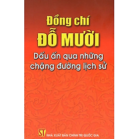 Nơi bán Đồng Chí Đỗ Mười - Dấu Ấn Qua Những Chặng Đường Lịch Sử - Giá Từ -1đ