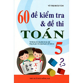 Download sách 60 Đề Kiểm Tra & Đề Thi Toán Lớp 5