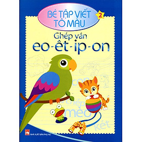 Bé Tập Viết Tô Màu (Tập 2) - Ghép Vần Eo-Êt-Ip-On