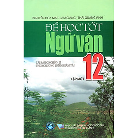 Nơi bán Để Học Tốt Ngữ Văn Lớp 12 (Tập 1) (2014) - Giá Từ -1đ