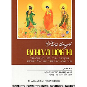 Phật Thuyết Đại Thừa Vô Lượng Thọ Trang Nghiêm Thanh Tịnh Bình Đẳng Giác Kinh Giảng Giải (Quyển 6)