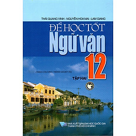 Nơi bán Để Học Tốt Ngữ Văn Lớp 12 (Tập 2) (2014) - Giá Từ -1đ