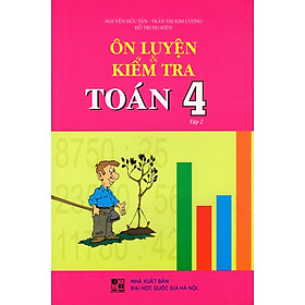 Ôn Luyện & Kiểm Tra Toán Lớp 4 (Tập 2)