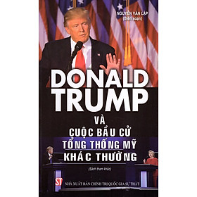 Donal Trump Và Cuộc Bầu Cử Tổng Thống Mỹ Khác Thường