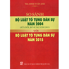 [Download Sách] So Sánh Bộ Luật Tố Tụng Dân Sự Năm 2004 (Sửa Đổi, Bổ Sung Năm 2011) Với Bộ Luật Tố Tụng Dân Sự Năm 2015