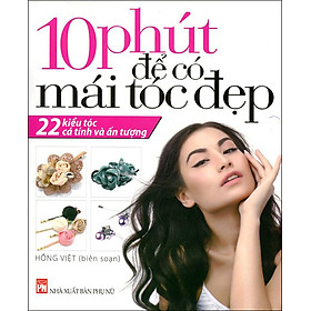 10 Phút Để Có Mái Tóc Đẹp