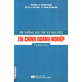 Mua Hệ Thống Bài Tập Và Bài Giải Tài Chính Doanh Nghiệp (Tái Bản Lần 1)