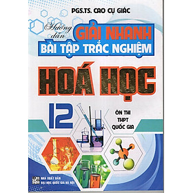 Ảnh bìa Hướng Dẫn Giải Nhanh Bài Tập Trắc Nghiệm Hoá 12 