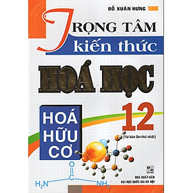 Download sách Trọng Tâm Kiến Thức Hoá 12 (Hóa Hữu Cơ)