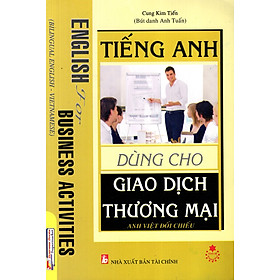 Download sách Tiếng Anh Dùng Cho Giao Dịch Thương Mại (Anh - Việt Đối Chiếu)