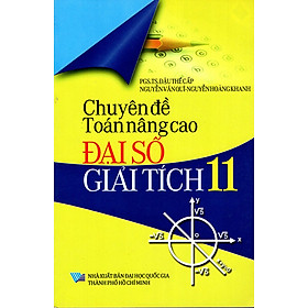 Download sách Chuyên Đề Toán Nâng Cao Đại Số - Giải Tích Lớp 11