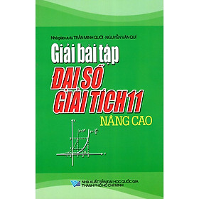 Giải Bài Tập Đại Số - Giải Tích Lớp 11 (Nâng Cao) 