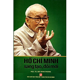 Nơi bán Hồ Chí Minh Sáng Tạo, Đổi Mới - Giá Từ -1đ