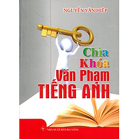 Chìa Khóa Văn Phạm Tiếng Anh (Sách Bỏ Túi)