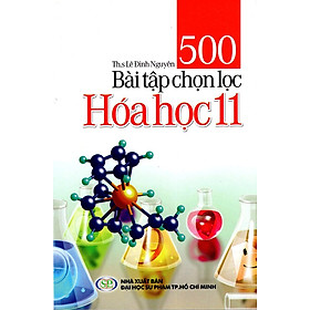 Nơi bán 500 Bài Tập Chọn Lọc Hóa Học Lớp 11 (2013) - Giá Từ -1đ