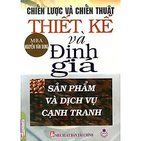 Nơi bán Chiến Lược Và Chiến Thuật Thiết Kế Và Định Giá Sản Phẩm Và Dịch Vụ Cạnh Tranh - Giá Từ -1đ