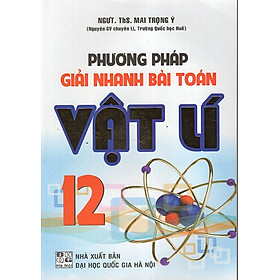 Download sách Phương Pháp Giải Nhanh Bài Toán Vật Lí 12