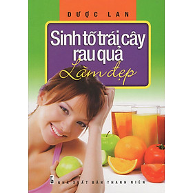 Sinh Tố Trái Cây - Rau Quả Làm Đẹp