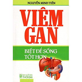 Viêm Gan - Biết Để Sống Tốt Hơn