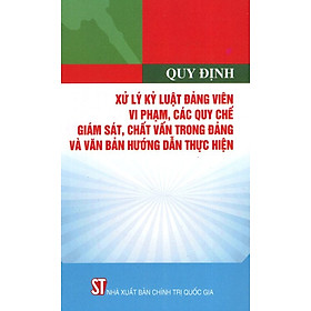 Download sách Xử Lý Kỷ Luật Đảng Viên Vi Phạm Các Quy Chế Giám Sát, Chất Vấn Trong Đảng 