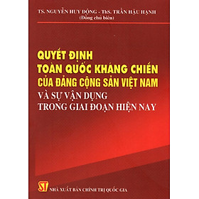 Download sách Quyết Định Toàn Quốc Kháng Chiến Của Đảng Cộng Sản Việt Nam Và Sự Vận Dụng Trong Giai Đoạn Hiện Nay
