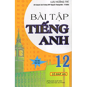 Bài Tập Tiếng Anh 12 - Có Đáp Án