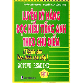 Download sách Luyện Kỹ Năng Đọc Hiểu Tiếng Anh Theo Chủ Điểm (Tập 1)