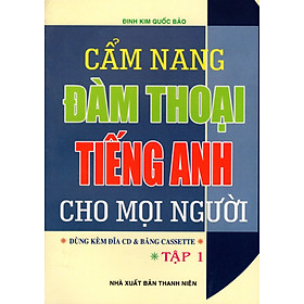 Download sách Cẩm Nang Đàm Thoại Tiếng Anh Cho Mọi Người (Tập 1)