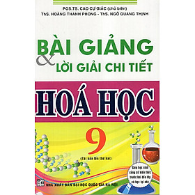 Download sách Bài Giảng Và Lời Giải Chi Tiết Hoá Học 9