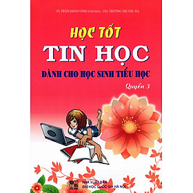 Học Tốt Tin Học Dành Cho Học Sinh Tiểu Học (Quyển 3)