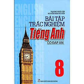 Bài Tập Trắc Nghiệm Tiếng Anh Lớp 8 (Có Đáp Án)