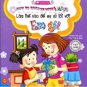 Download sách Kỹ Năng Sống Dành Cho Học Sinh - Làm Thế Nào Để Cư Xử Tốt Với Em Gái