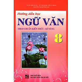 Download sách Hướng Dẫn Học Ngữ Văn Theo Chuẩn Kiến Thức Kĩ Năng Lớp 8