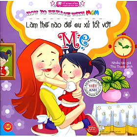 Kỹ Năng Sống Dành Cho Học Sinh - Làm Thế Nào Để Cư Xử Tốt Với Mẹ