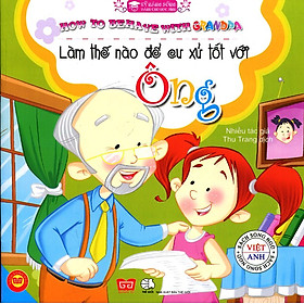Kỹ Năng Sống Dành Cho Học Sinh - Làm Thế Nào Để Cư Xử Tốt Với Ông