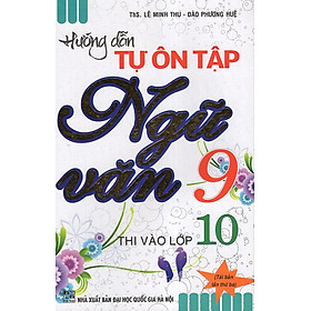 Hướng Dẫn Tự Ôn Tập Ngữ Văn 9 Thi Vào Lớp 10