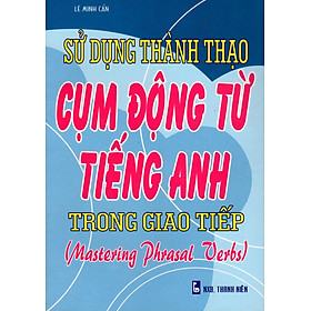 Download sách Sử Dụng Thành Thạo Cụm Động Từ Tiếng Anh Trong Giao Tiếp