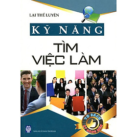 Tủ Sách Kỹ Năng Mềm - Kỹ Năng Tìm Việc Làm