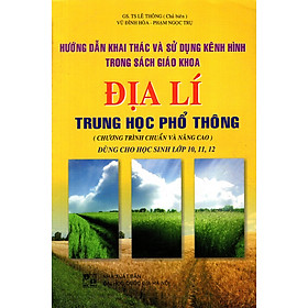 Hướng Dẫn Khai Thái Và Sử Dụng Kênh Hình Trong SGK Địa Lí THPT