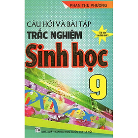 Câu Hỏi Và Bài Tập Trắc Nghiệm Sinh 9