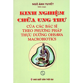 Nơi bán Kinh Nghiệm Chữa Ung Thư Của Các Bác Sĩ Theo Phương Pháp Thực Dưỡng Ohsawa Macrobiotics - Giá Từ -1đ