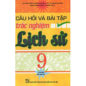 Câu Hỏi Và Bài Tập Trắc Nghiệm Lịch Sử 9