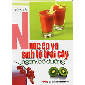 Nơi bán Nước Ép Và Sinh Tố Trái Cây Ngon - Bổ Dưỡng (Tái Bản) - Giá Từ -1đ