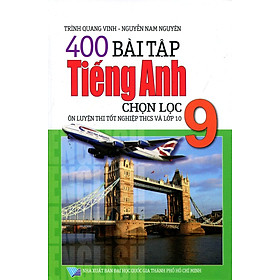 Download sách 400 Bài Tập Tiếng Anh Chọn Lọc Lớp 9