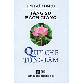 Tăng Sự Bách Giảng - Quy Chế Tùng Lâm