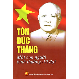 [Download Sách] Tôn Đức Thắng - Một Con Người Bình Thường, Vĩ Đại