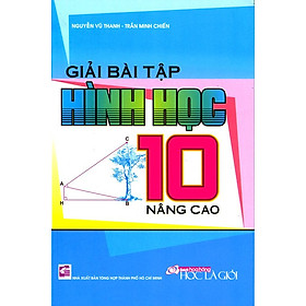 Nơi bán Giải Bài Tập Hình Học 10 Nâng Cao - Giá Từ -1đ